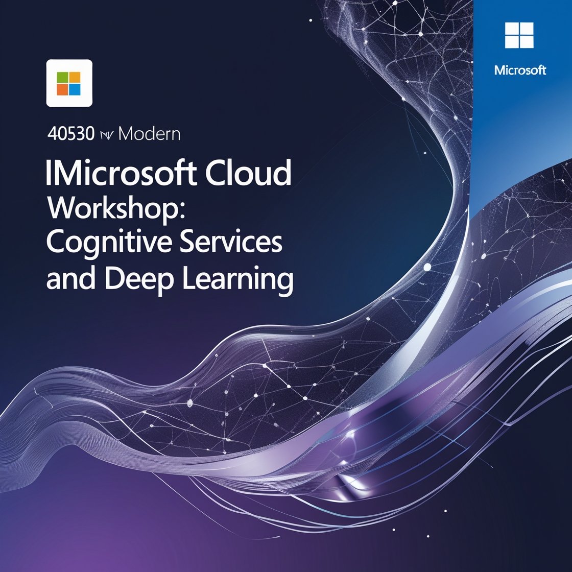 40530: Microsoft Cloud Workshop: Cognitive Services and Deep Learning